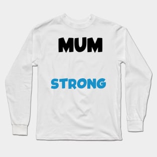 Mum Strong Long Sleeve T-Shirt